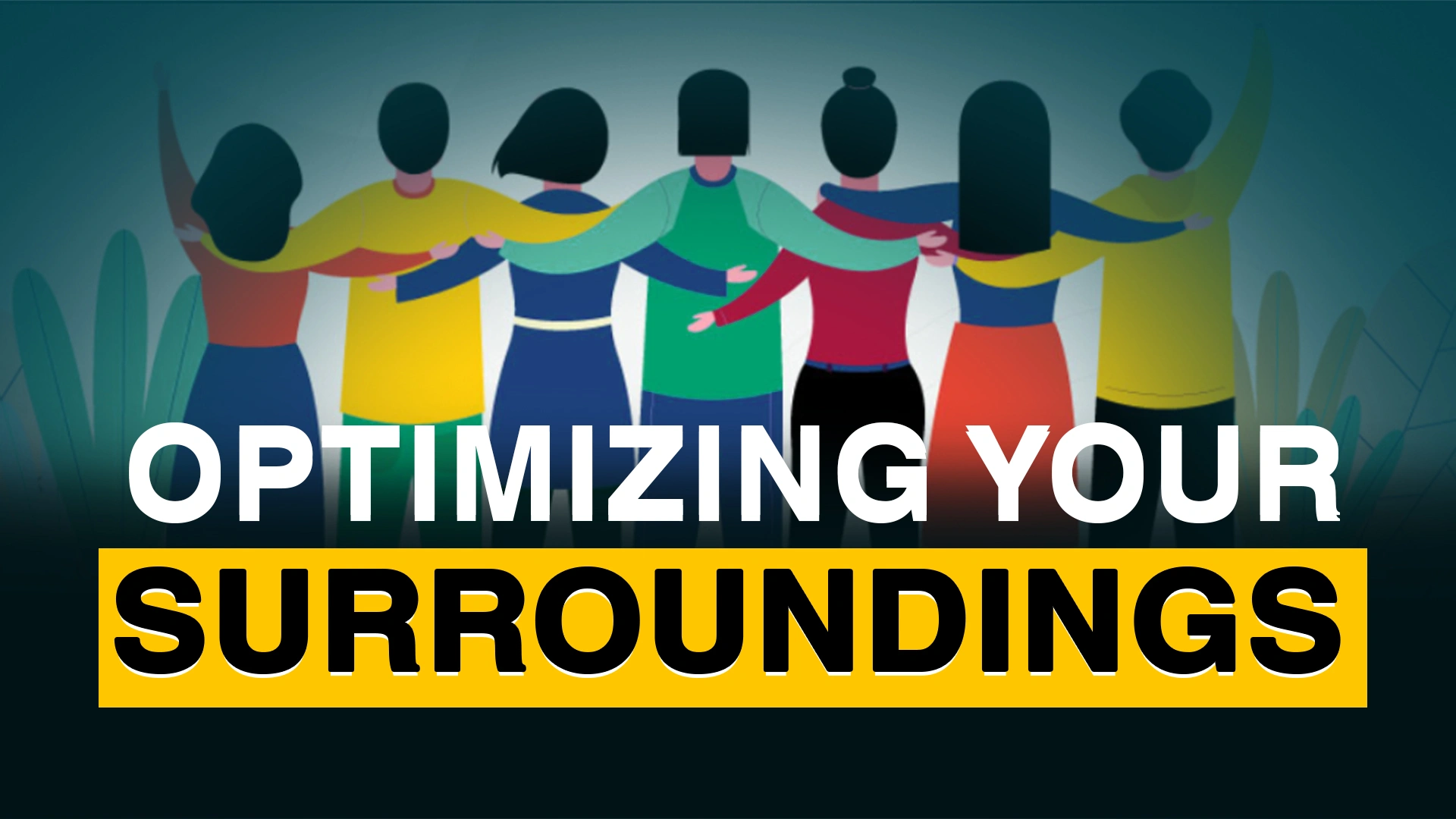 Optimizing Your Surroundings for Success